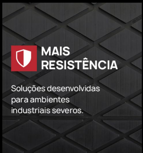 Mais resistência - soluções desenvolvidas para ambientes industriais severos